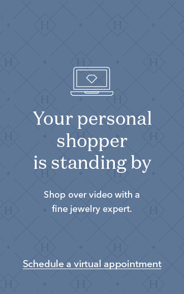 Your personal shopper is standing by Shop over video with a fine jewelry expert. Schedule a virtual appointment.
